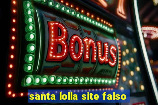 santa lolla site falso